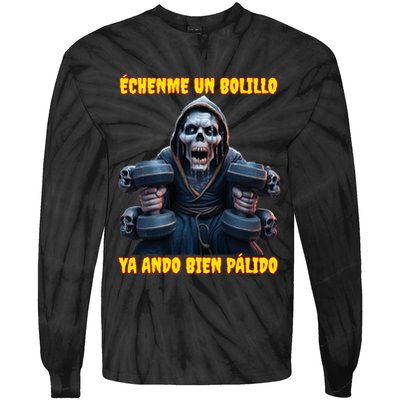 Echenme Un Bolillo Ya Ando Bien Palido Calacas Chidas Gym Tie-Dye Long Sleeve Shirt