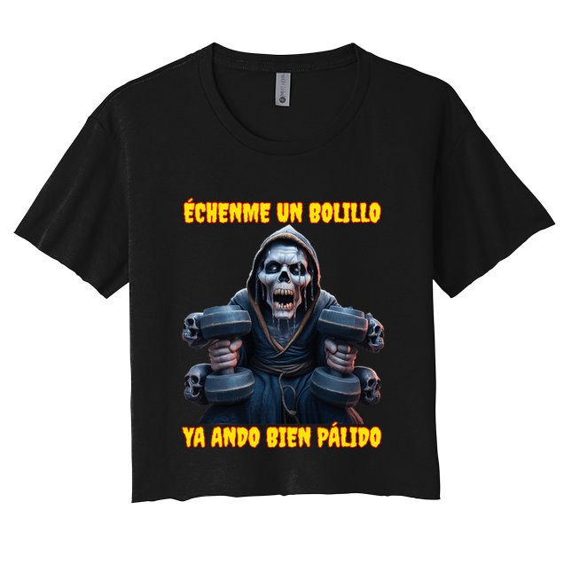 Echenme Un Bolillo Ya Ando Bien Palido Calacas Chidas Gym Crop Top