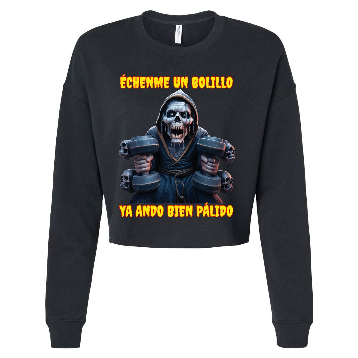 Echenme Un Bolillo Ya Ando Bien Palido Calacas Chidas Gym Cropped Pullover Crew
