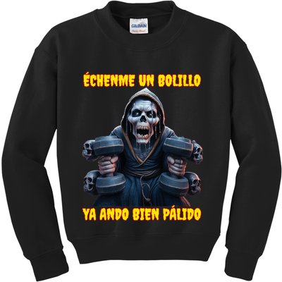 Echenme Un Bolillo Ya Ando Bien Palido Calacas Chidas Gym Kids Sweatshirt