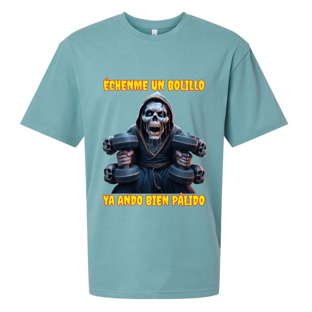 Echenme Un Bolillo Ya Ando Bien Palido Calacas Chidas Gym Sueded Cloud Jersey T-Shirt
