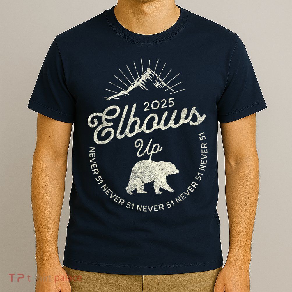 Elbows Up Canada 2025 Never 51 T-Shirt