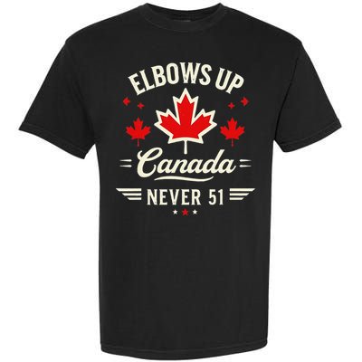 Elbows Up Canada Never 51 Canada Flag Stand Strong Garment-Dyed Heavyweight T-Shirt
