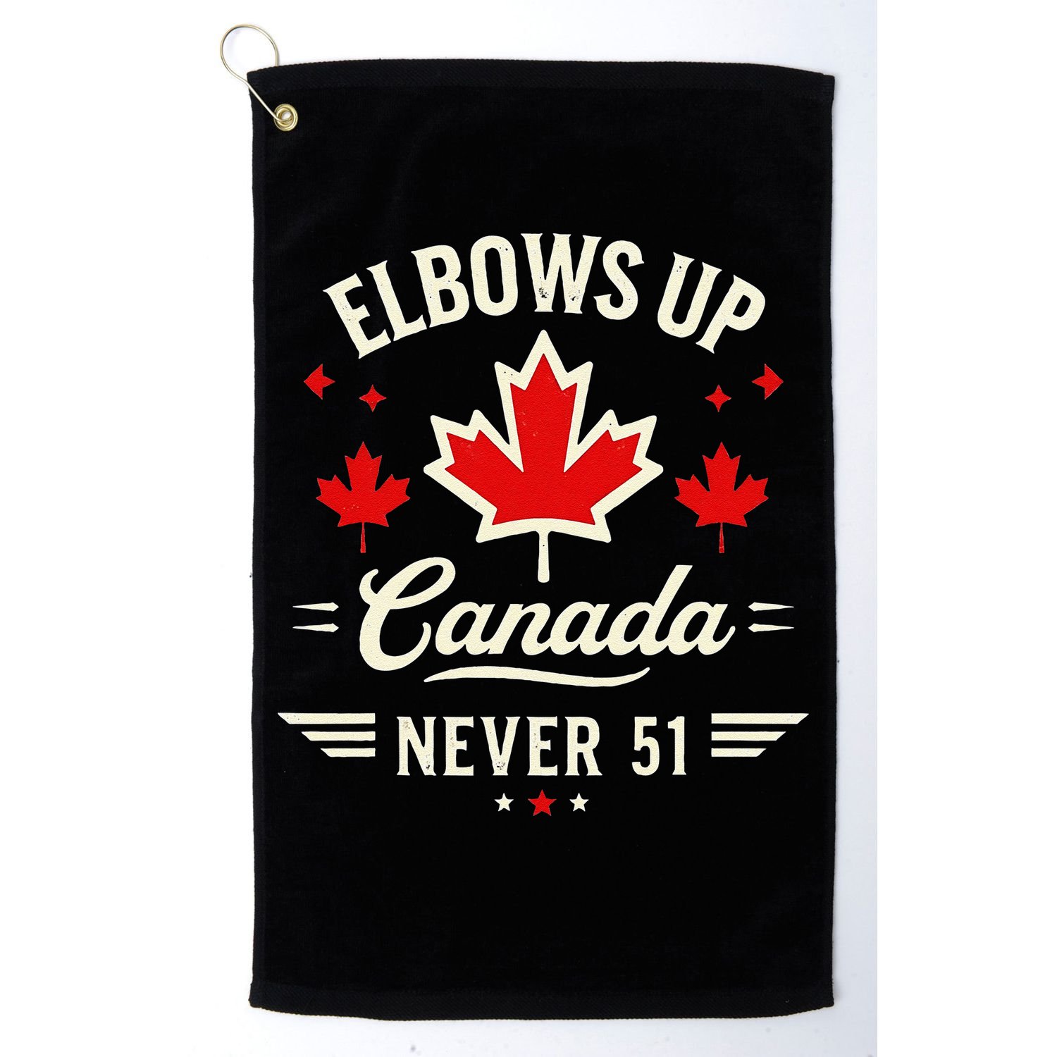 Elbows Up Canada Never 51 Canada Flag Stand Strong Golf Towel