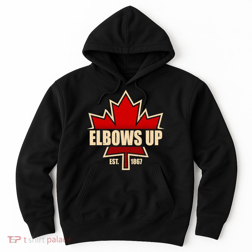 Elbows Up Canada EST 1867 Protest Hoodie