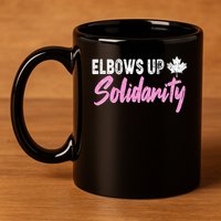 Elbows Up Canada Solidarity  11oz C Handle Ceramic Mug