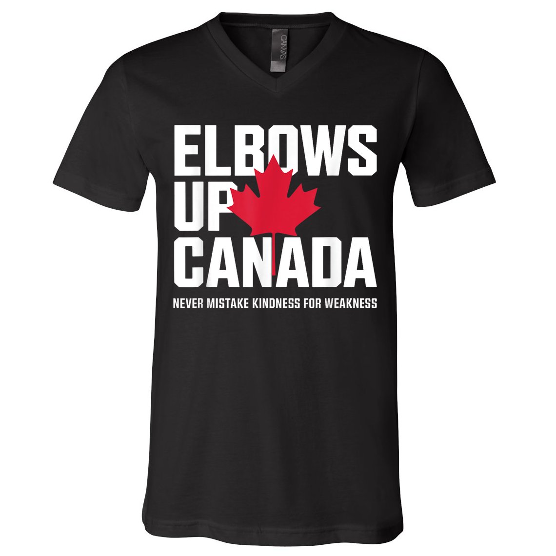 Elbows Up Canada Never Mistake Kindness for Weakness V-Neck T-Shirt