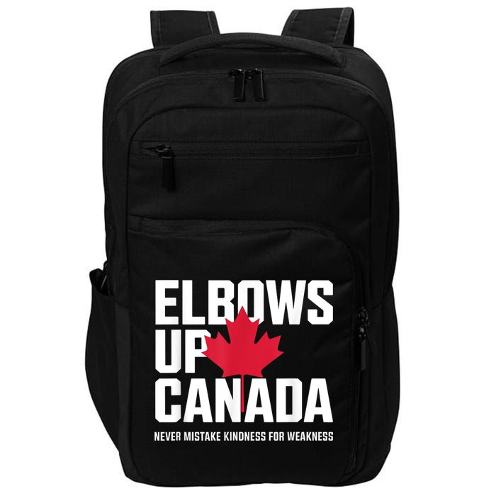 Elbows Up Canada Never Mistake Kindness for Weakness Impact Tech Backpack