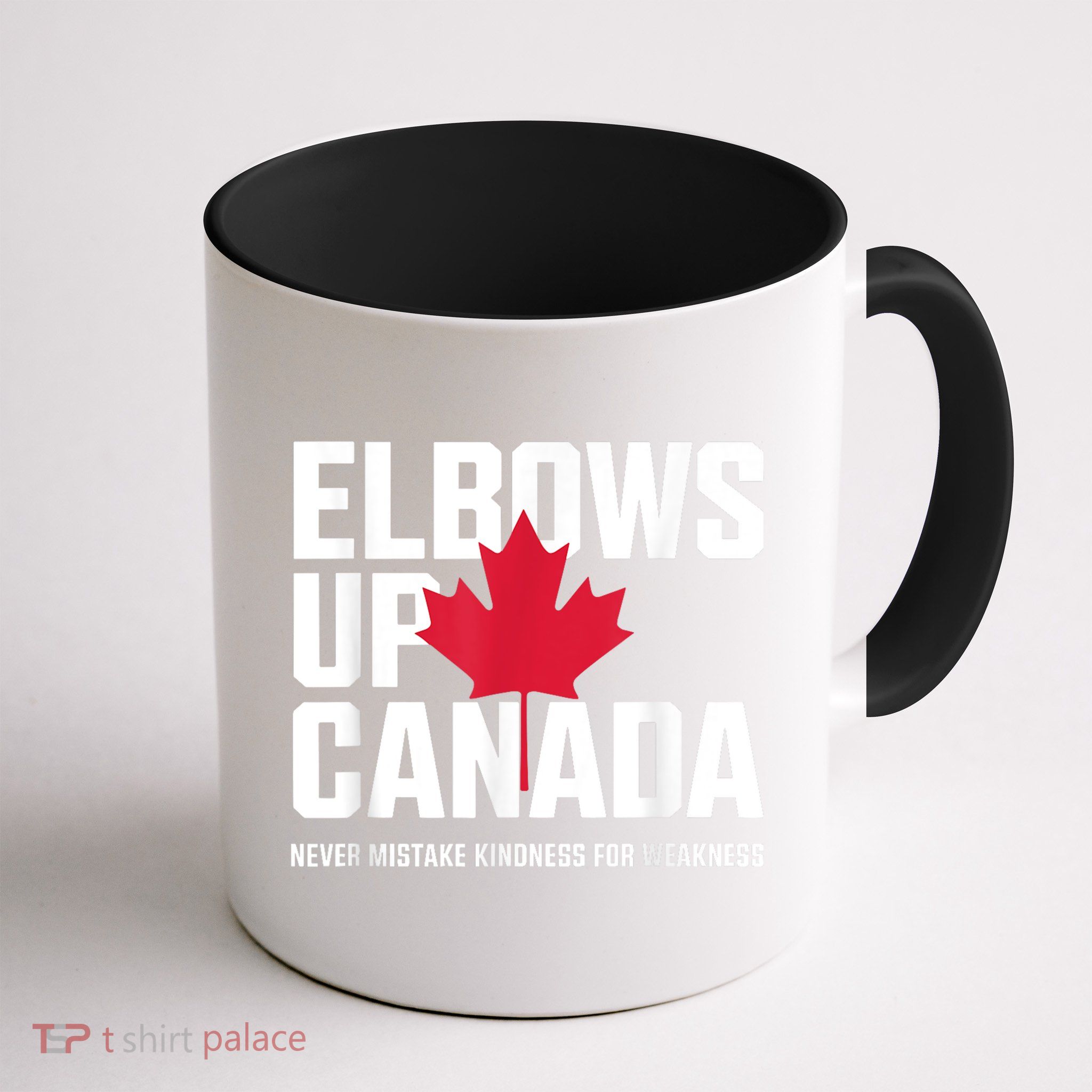 Elbows Up Canada Never Mistake Kindness for Weakness Mug