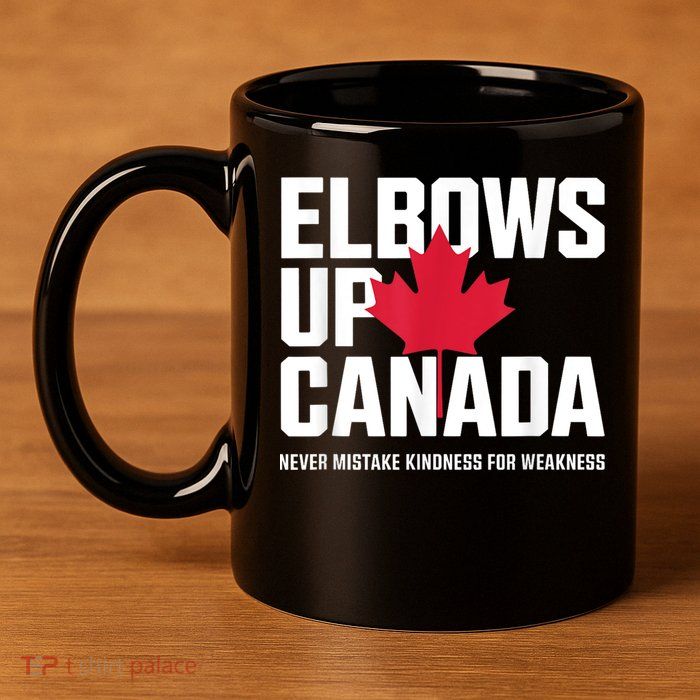 Elbows Up Canada Never Mistake Kindness for Weakness 11oz C Handle Ceramic Mug