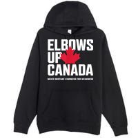 Elbows Up Canada Never Mistake Kindness for Weakness Premium Pullover Hoodie