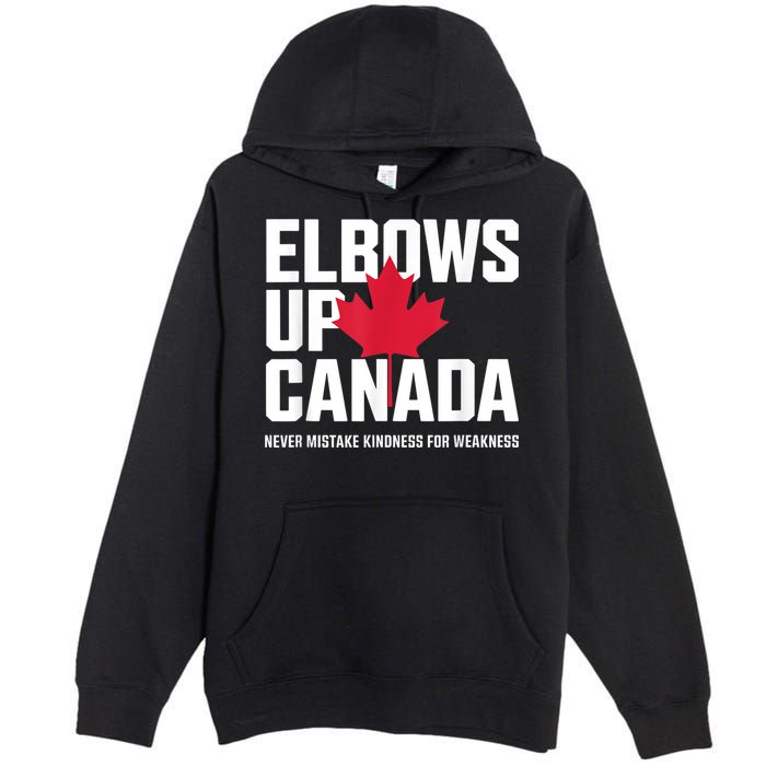 Elbows Up Canada Never Mistake Kindness for Weakness Premium Pullover Hoodie