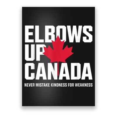 Elbows Up Canada Never Mistake Kindness for Weakness Poster