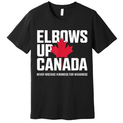 Elbows Up Canada Never Mistake Kindness for Weakness Premium T-Shirt