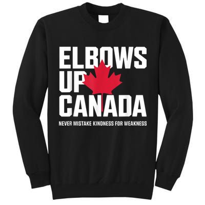 Elbows Up Canada Never Mistake Kindness for Weakness Tall Sweatshirt