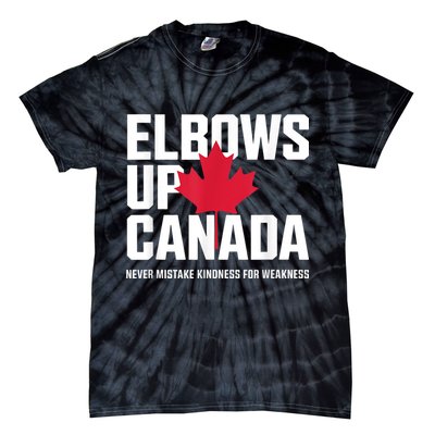 Elbows Up Canada Never Mistake Kindness for Weakness Tie-Dye T-Shirt