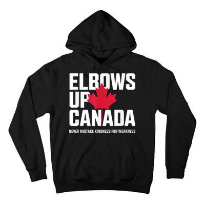 Elbows Up Canada Never Mistake Kindness for Weakness Tall Hoodie