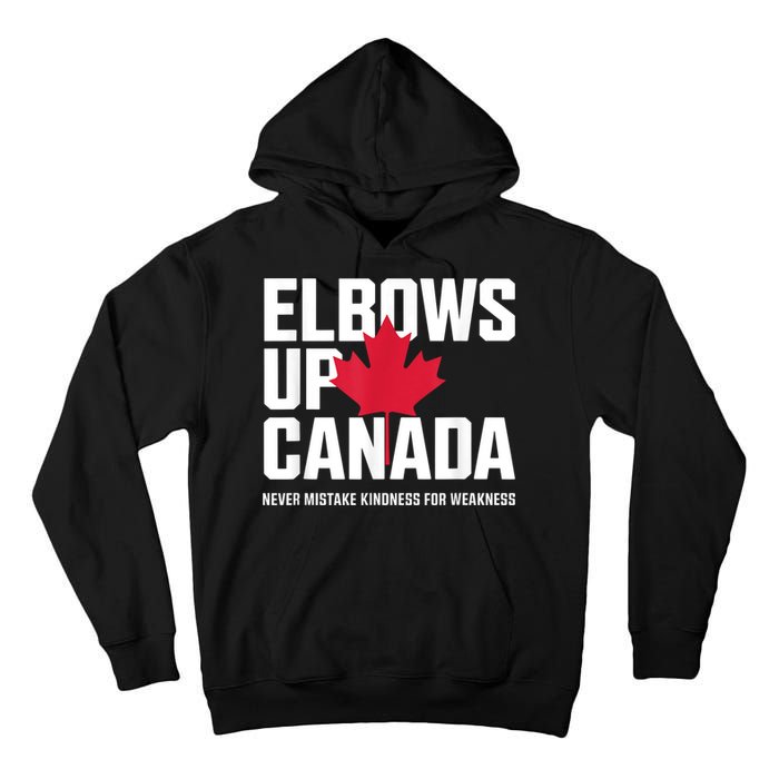 Elbows Up Canada Never Mistake Kindness for Weakness Tall Hoodie