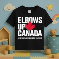 Elbows Up Canada Never Mistake Kindness for Weakness Toddler T-Shirt