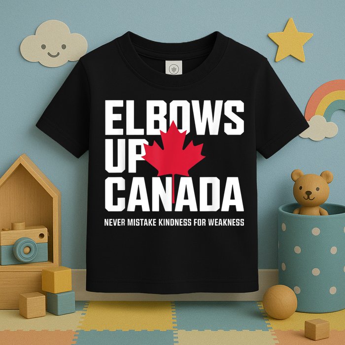 Elbows Up Canada Never Mistake Kindness for Weakness Toddler T-Shirt