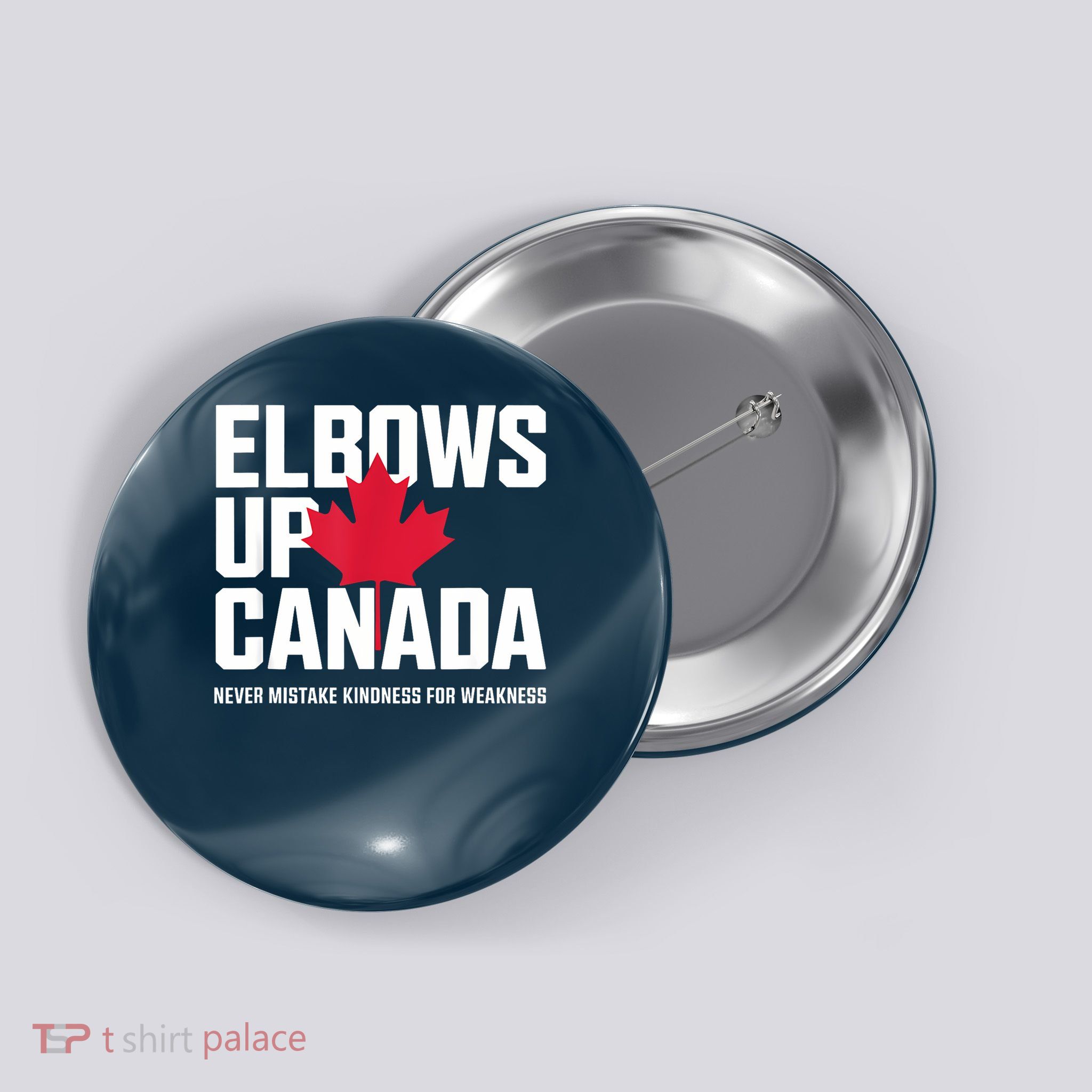 Elbows Up Canada Never Mistake Kindness for Weakness Button