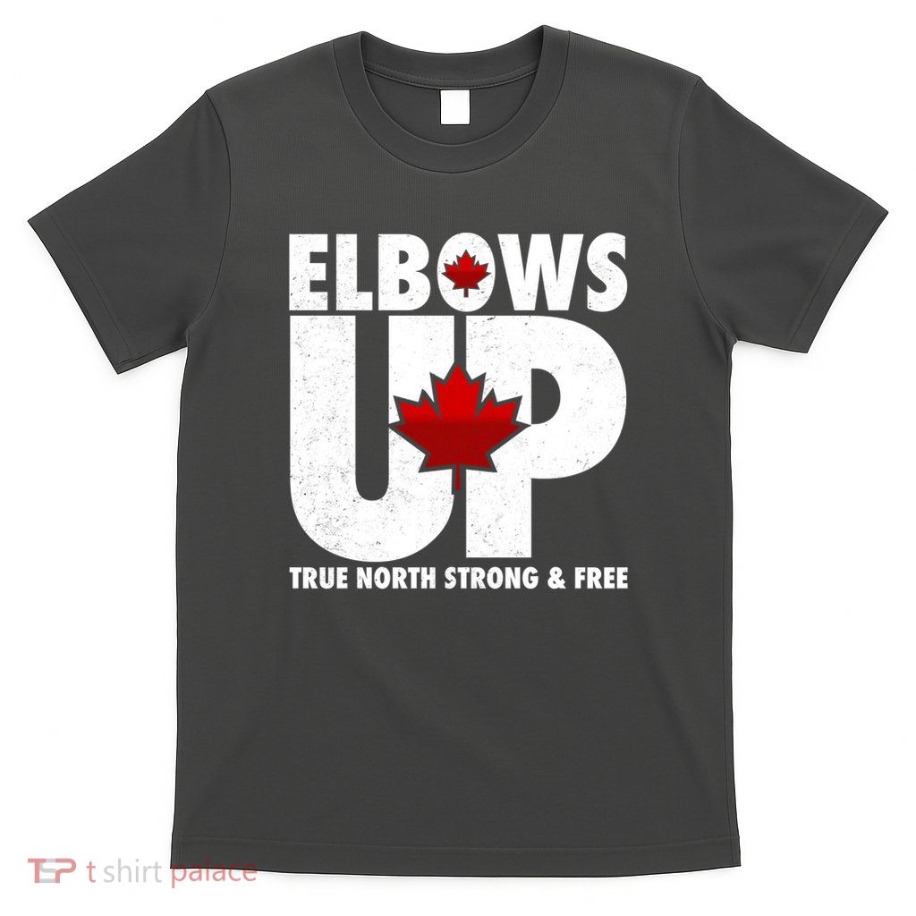 Elbows Up Canada True North Strong and Free T-Shirt