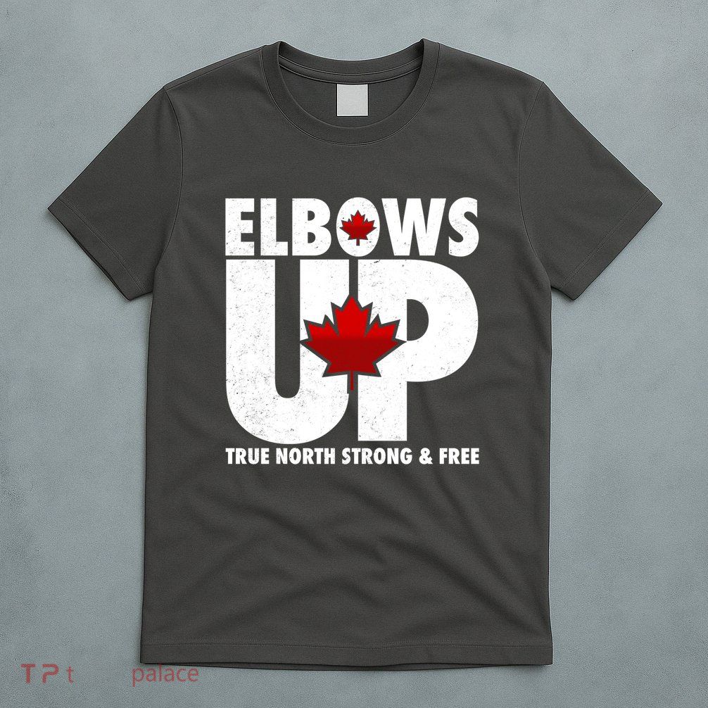 Elbows Up Canada True North Strong and Free T-Shirt