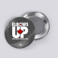 Elbows Up Canada True North Strong and Free Button