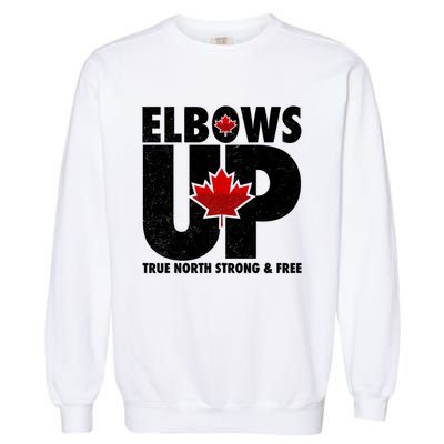 Elbows Up Canada True North Strong and Free Garment-Dyed Sweatshirt