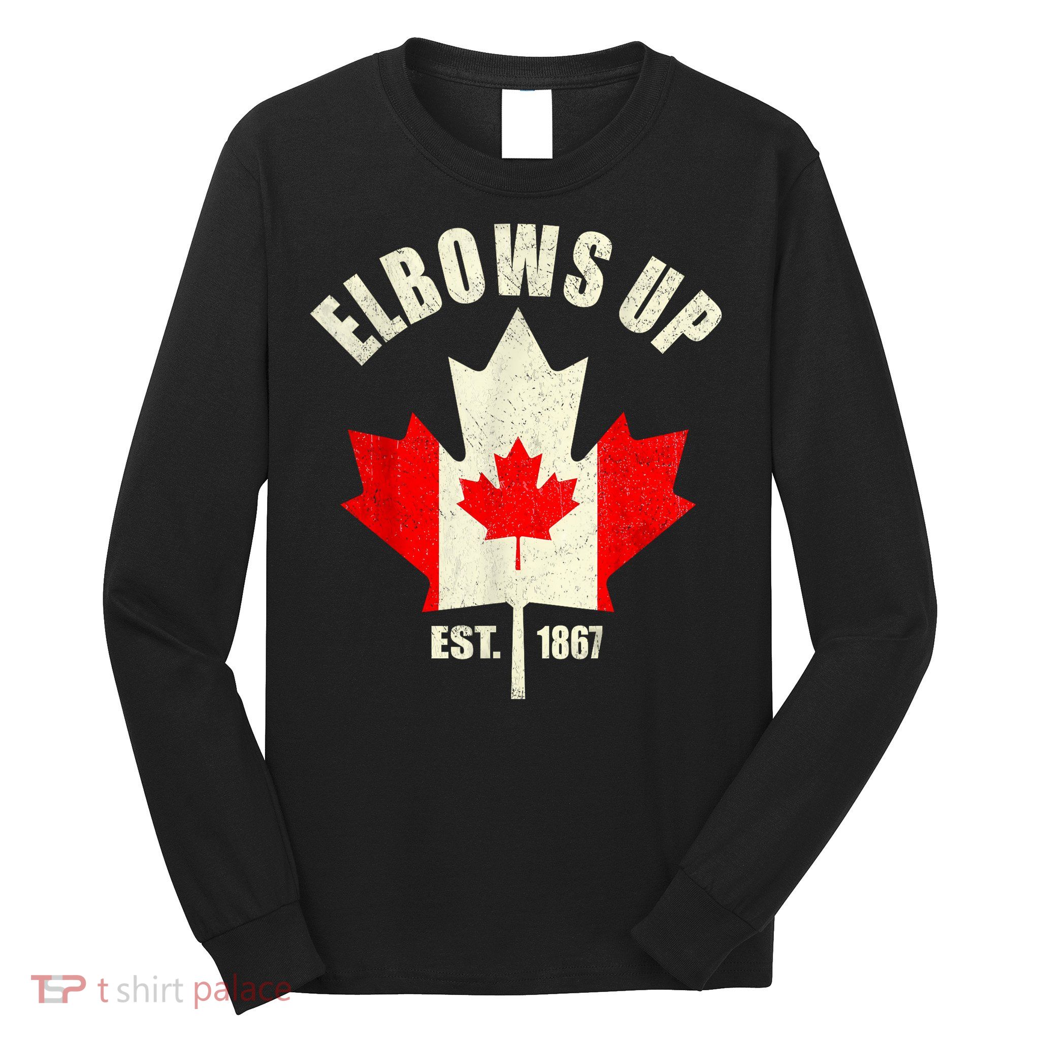 Elbows Up Canada Est 1867 Proud Canadian Strong Canada Long Sleeve Shirt