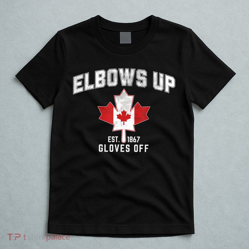 Elbows Up EST 1867 Canadian Maple Leaf Canada T-Shirt