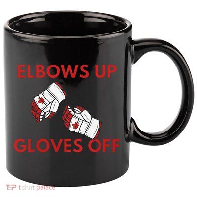 Elbows Up Gloves Off Canada Free Proud Canadian 11oz C Handle Ceramic Mug