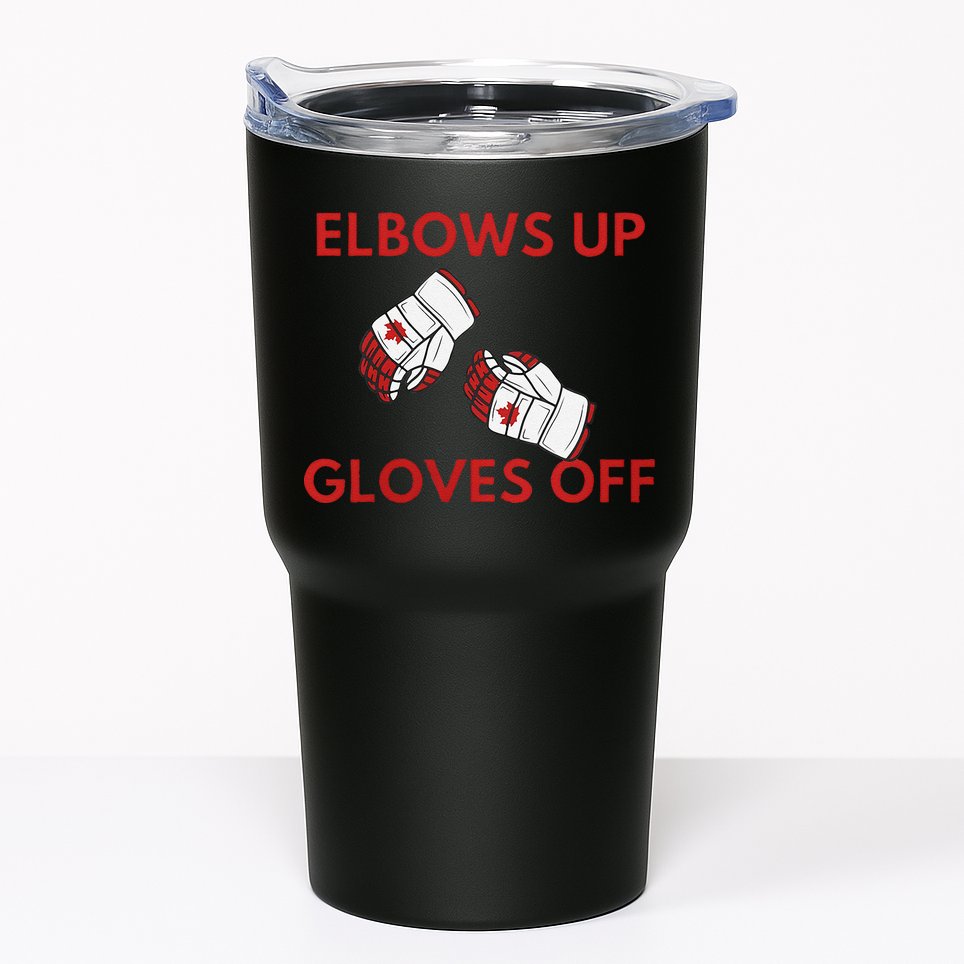 Elbows Up Gloves Off Canada Free Proud Canadian Tumbler