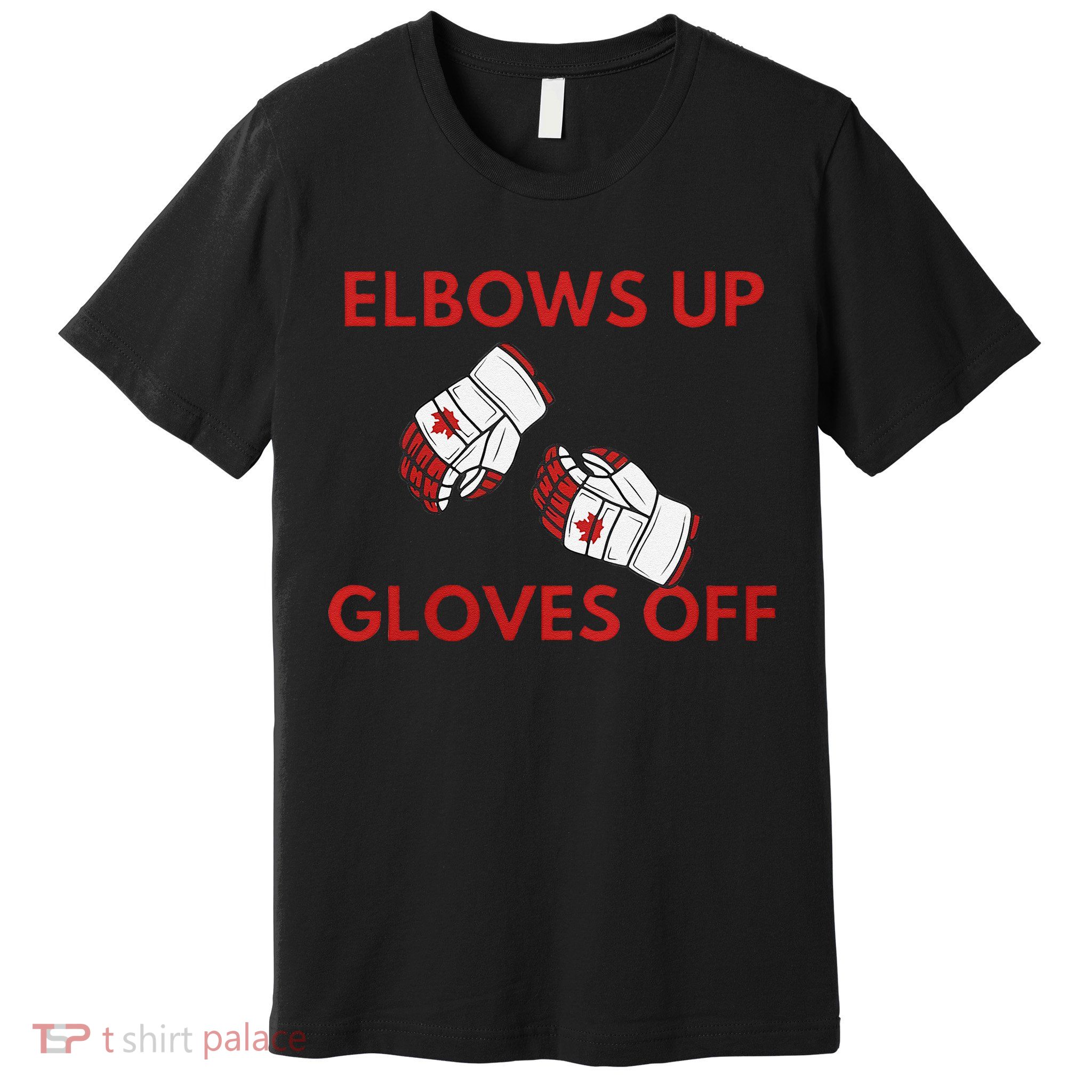 Elbows Up Gloves Off Canada Free Proud Canadian Premium T-Shirt