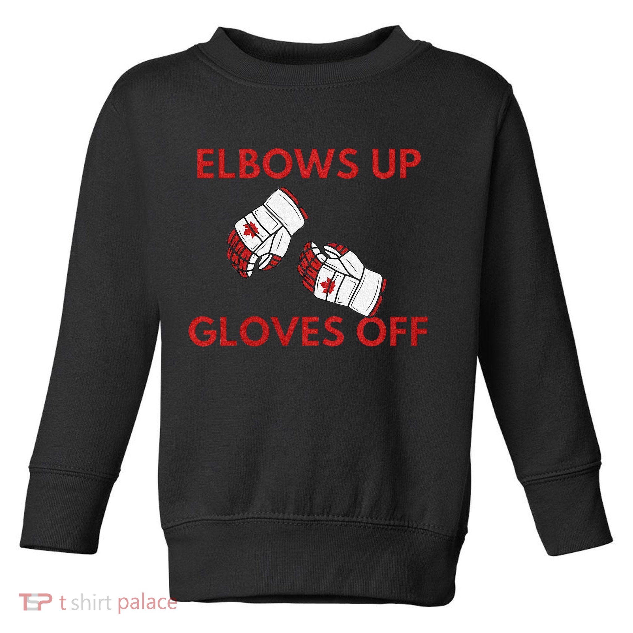 Elbows Up Gloves Off Canada Free Proud Canadian Toddler Sweatshirt