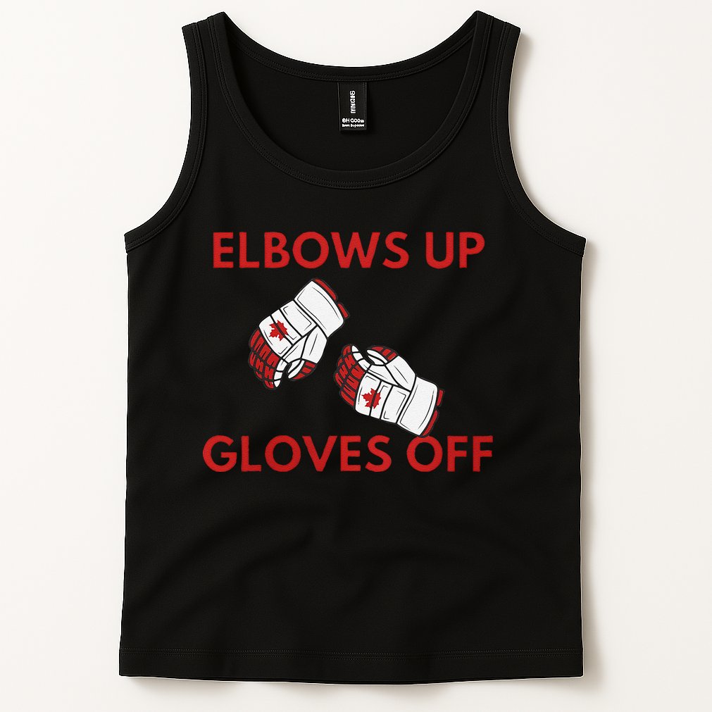 Elbows Up Gloves Off Canada Free Proud Canadian Tank Top