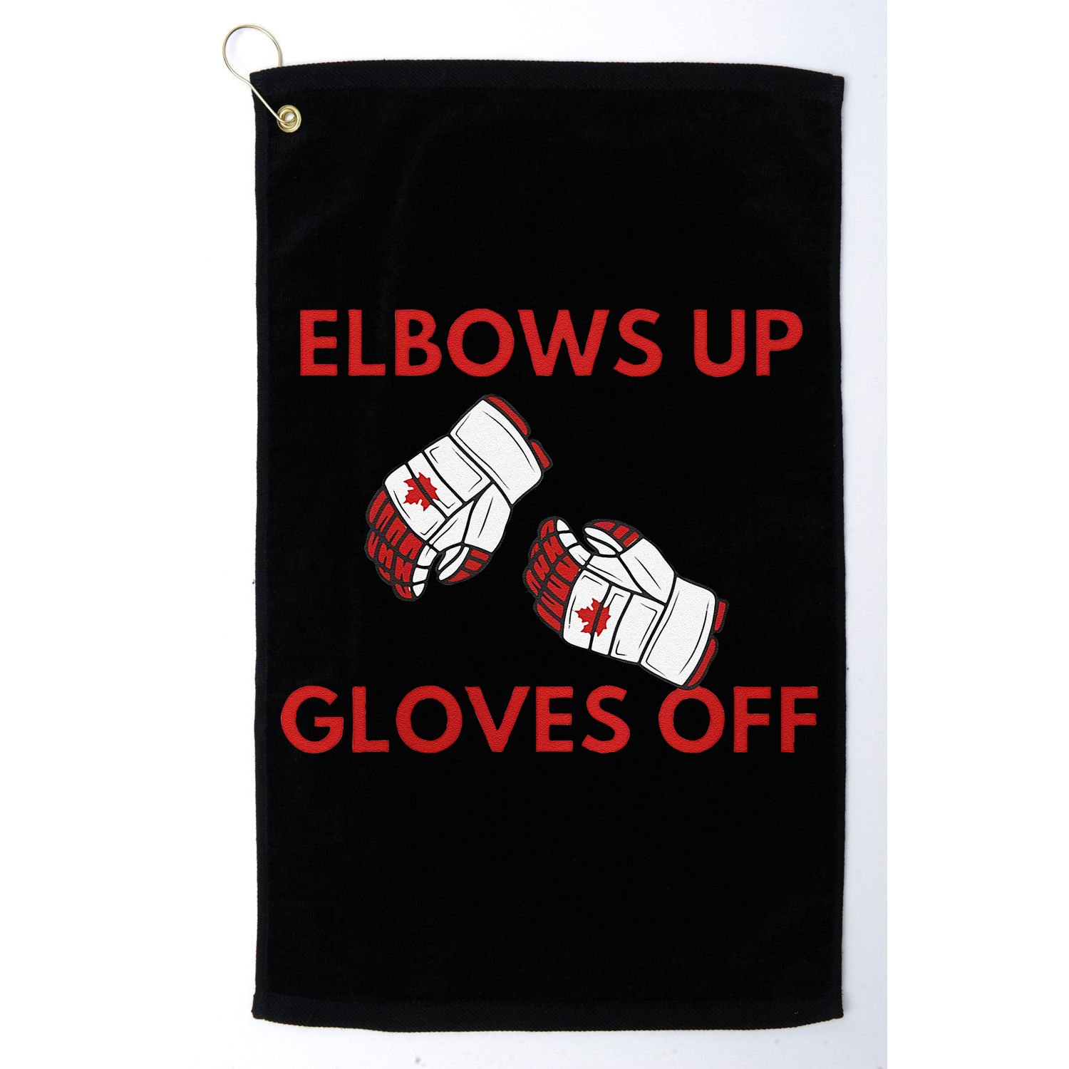 Elbows Up Gloves Off Canada Free Proud Canadian Golf Towel