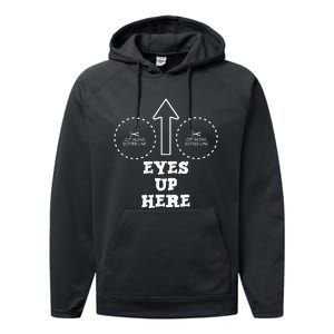 Eyes Up Here With Cut Out For Boobs Performance Fleece Hoodie