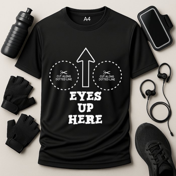 Eyes Up Here With Cut Out For Boobs Cooling Performance Crew T-Shirt