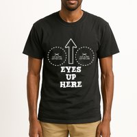 Eyes Up Here With Cut Out For Boobs Tall T-Shirt