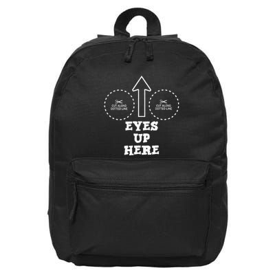 Eyes Up Here With Cut Out For Boobs 16 in Basic Backpack