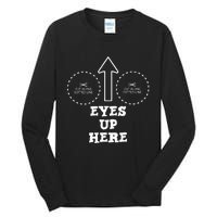 Eyes Up Here With Cut Out For Boobs Tall Long Sleeve T-Shirt