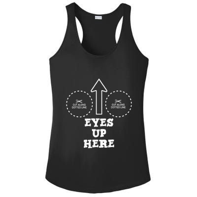 Eyes Up Here With Cut Out For Boobs Ladies PosiCharge Competitor Racerback Tank