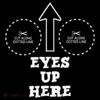 Eyes Up Here With Cut Out For Boobs Womens T-Shirt