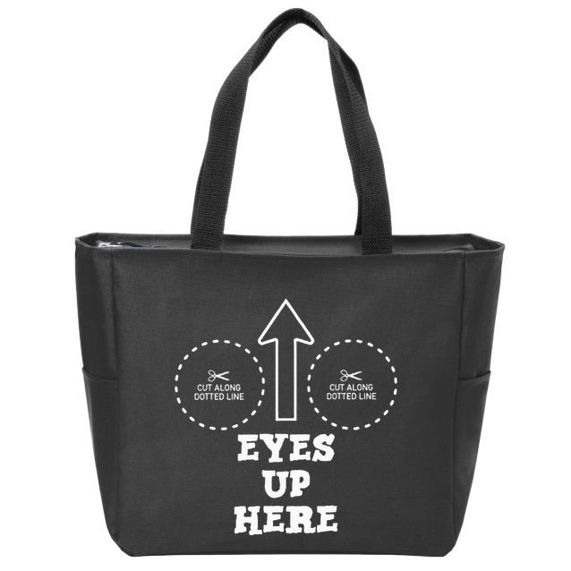 Eyes Up Here With Cut Out For Boobs Zip Tote Bag