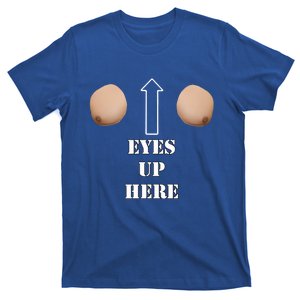 Eyes Up Here Funny Boobs T-Shirt