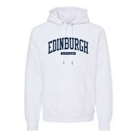 Edinburgh United Kingdom Uk College Style Premium Hoodie