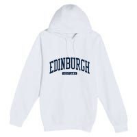 Edinburgh United Kingdom Uk College Style Premium Pullover Hoodie