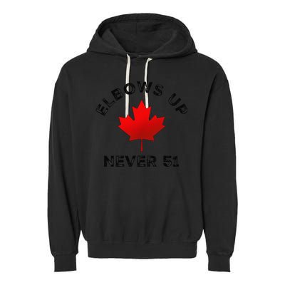 Elbows Up - Never 51 State Canada Flag Stand Strong Garment-Dyed Fleece Hoodie
