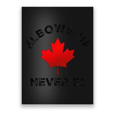 Elbows Up - Never 51 State Canada Flag Stand Strong Poster